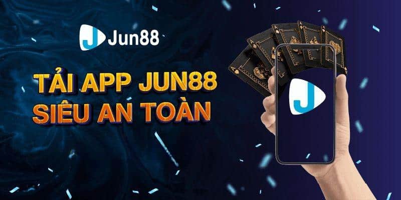 Tải app Jun88 - Bảo mật an toàn tuyệt đối